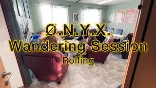 ØNYX Wandering Session Rolling