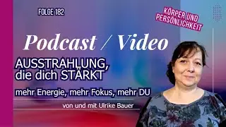 Folge 182 - Ausstrahlung, die dich stärkt - mehr Energie, mehr Fokus, mehr du    #ausstrahlung