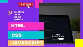 Creating Notes Taking Website, Making website in HTML, CSS and Javascript