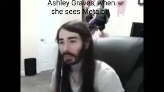 Ashley Graves after she see Metalbit #meme #funny #tcoaal #moistcr1tikal #leyley #metalbit #memes