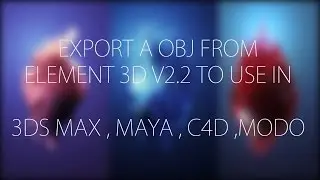 Export OBJ from Element 3D V2.2 to use in 3DS Max, Maya ,C4D