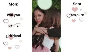 Mon: Would you be my girlfriend?