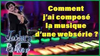 Comment j'ai composé la musique d'une websérie ?