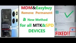 MDM & EasyBuy Remove Permanant A new Method For all MTK & SPD devices.