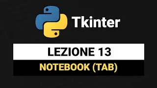 Aggiungere TAB con il Notebook widget - Tkinter Python Tutorial Italiano 13