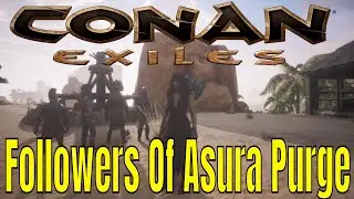 Conan Exiles Noob River Followers of Asura Purge is Disappointing