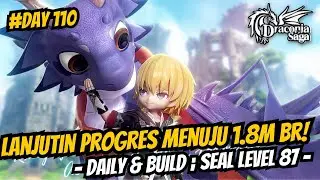 Lanjutin Progres Menuju 1.8m BR! Daily & Build [Seal Level 87 - Day 110] - Draconia Saga Sea