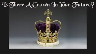 Is There A Crown In Your Future?