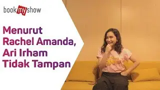 Menurut Rachel Amanda, Ari Irham Tidak Tampan - BookMyShow Indonesia
