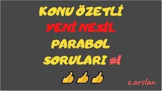 KONU ANLATIMI TADINDA PARABOL YENİ NESİL SORULAR