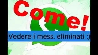 Come vedere i messaggi eliminati su whatsapp!!!