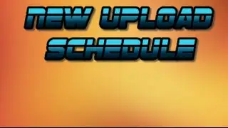 New Upload Schedule?!