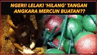 UBAH SUAI MERCUN BUATAN SENDIRI, LELAKI HILANG TANGAN KIRI??