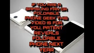 Samsung Foldable display phone next year : Patent reveals