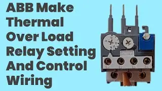 ABB Make Thermal Over Load Relay Setting And Control  Wiring
