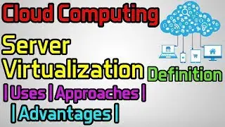 Server Virtualization | Uses | Approaches | Advantages | Cloud Computing - 19