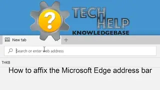 How to affix the Microsoft Edge address bar