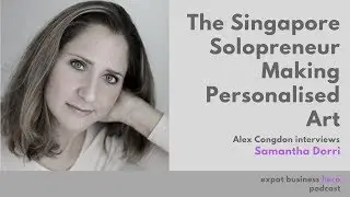 The Singapore Solopreneur Making Personalised Art - with Samantha Dorri