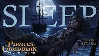 Fall Asleep in Pirates of the Caribbean | Sleep Story & Soft Night Ambience