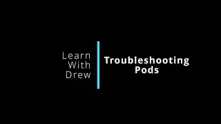 Troubleshooting Kubernetes Pod Errors | How to find them and fix them
