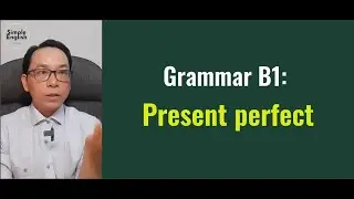 Grammar B1: Present perfect - Simple English 