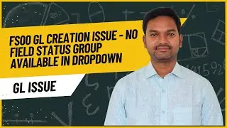 SAP GL ISSUE | FS00 GL creation Issue - No field status group available in dropdown