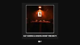 Dat 'Lounge & Soulful House' Vibe Mix #1 [Vinyl Only]