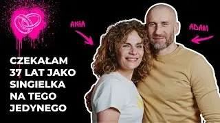 Żyj pełnią życia jako singiel, aby tę pełnię wnieść do małżeństwa | Anna i Adam Dzieciątko