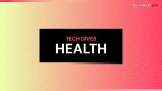 HEALTH | Tech Dives by Technoport