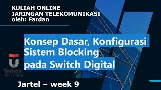 Kuliah Jaringan Telekomunikasi: Dasar, Konfigurasi dan Sistem Blocking pada Switch Digital
