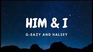 Him & I - G Eazy, Halsey