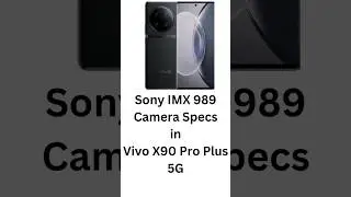 Sony IMX 989 Camera Specs Vivo X90 Pro Plus 5G