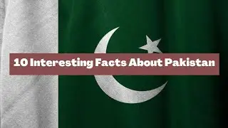 10 Interesting Facts About Pakistan