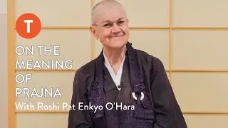 On the Meaning of Prajna — Roshi Pat Enkyo O’Hara