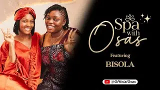 Bisola Aiyeola on ‘Spa with Osas’