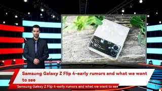 Samsung Galaxy Z Flip 4-early rumors and what we want to see