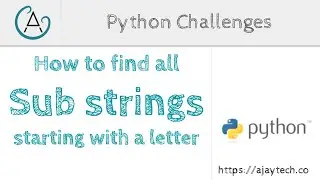 Python Challenges - All substrings starting with a character