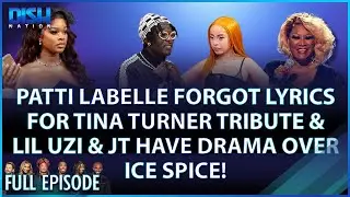 Patti LaBelle Forgot Lyrics for Tina Turner Tribute & Lil Uzi & JT Have Drama Episode 211 - 06/26/23
