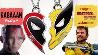 Deadpool, Wolverine & das MCU - #Kabäään Podcast (Folge 1)