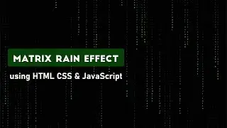 Hacking Matrix Rain Effect using HTML CSS & JavaScript