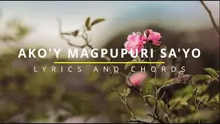 AKO'Y MAGPUPURI SA'YO Lyrics & Chords - Musikatha