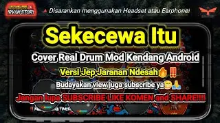 Sekecewa Itu🔥Cover Real Drum Mod Kendang Android || Versi Jep Jaranan Ndesah🔥‼️
