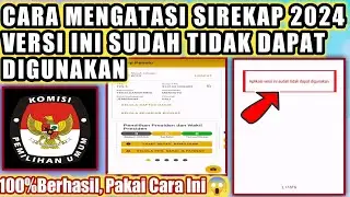 Cara Mengatasi Sirekap Pemilu 2024 Versi Ini Sudah Tidak Dapat Digunakan || Sirekap 2024