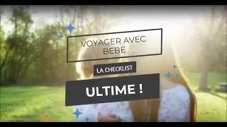 La checklist utlime pour voyager avec bébé !