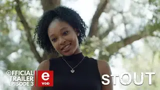 STOUT | Season 1 Episode 3 | eVOD Original