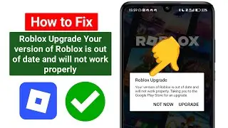 How to Fix Roblox Upgrade | Your Version of Roblox Is Out of Date and Will Not Work Properly Problem