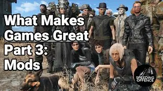 What Makes Games Great - Pt. 3 Mods