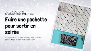 Faire une pochette pour sortir en soirée (re-upload) version commentée