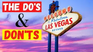 LAS VEGAS The Do's and Don'ts You NEED to Know Before You Go!