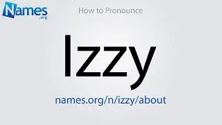 How to Pronounce Izzy